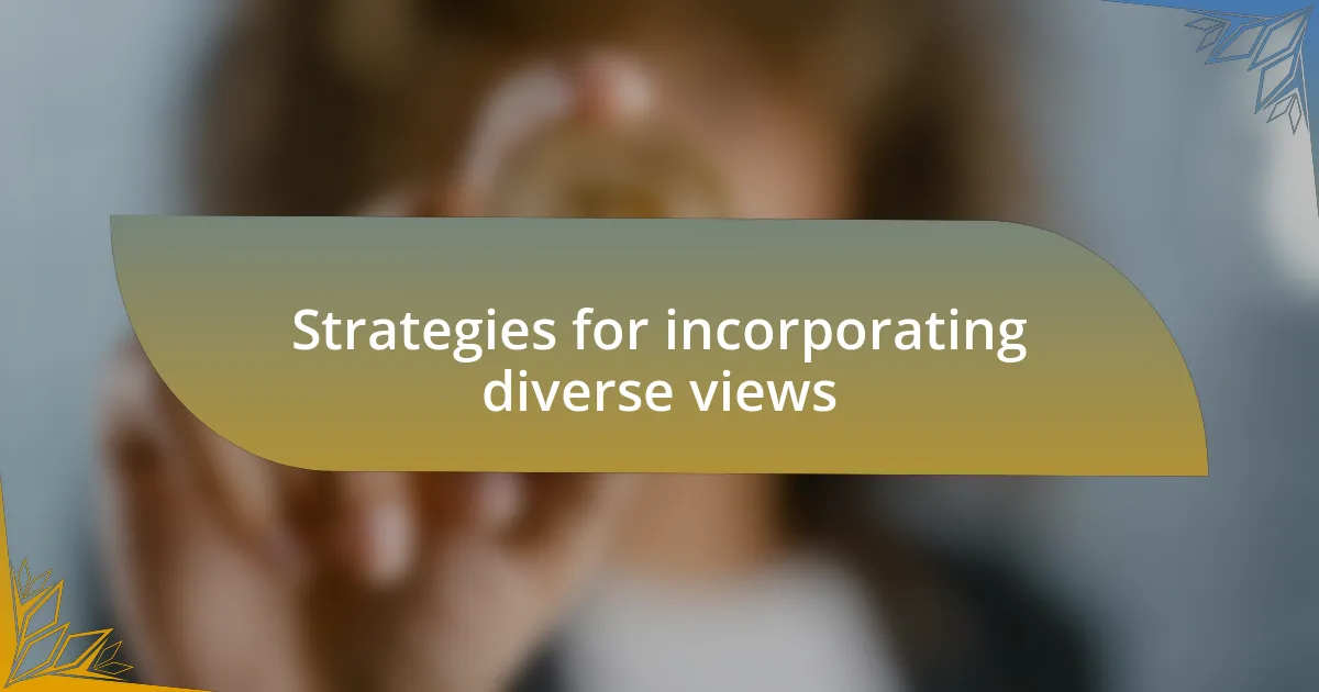 Strategies for incorporating diverse views