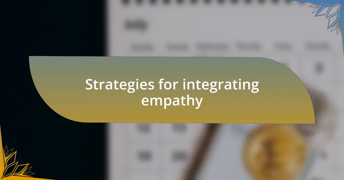 Strategies for integrating empathy