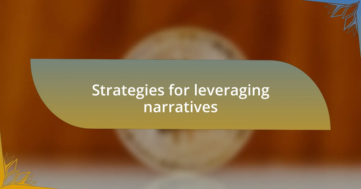Strategies for leveraging narratives