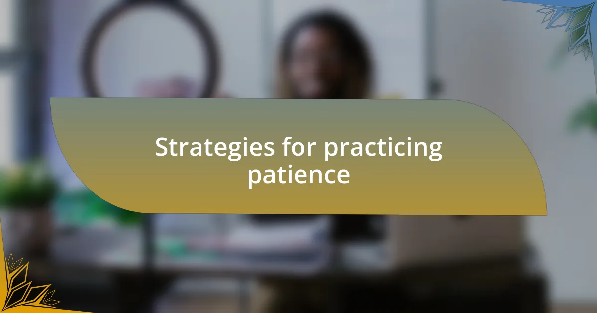 Strategies for practicing patience