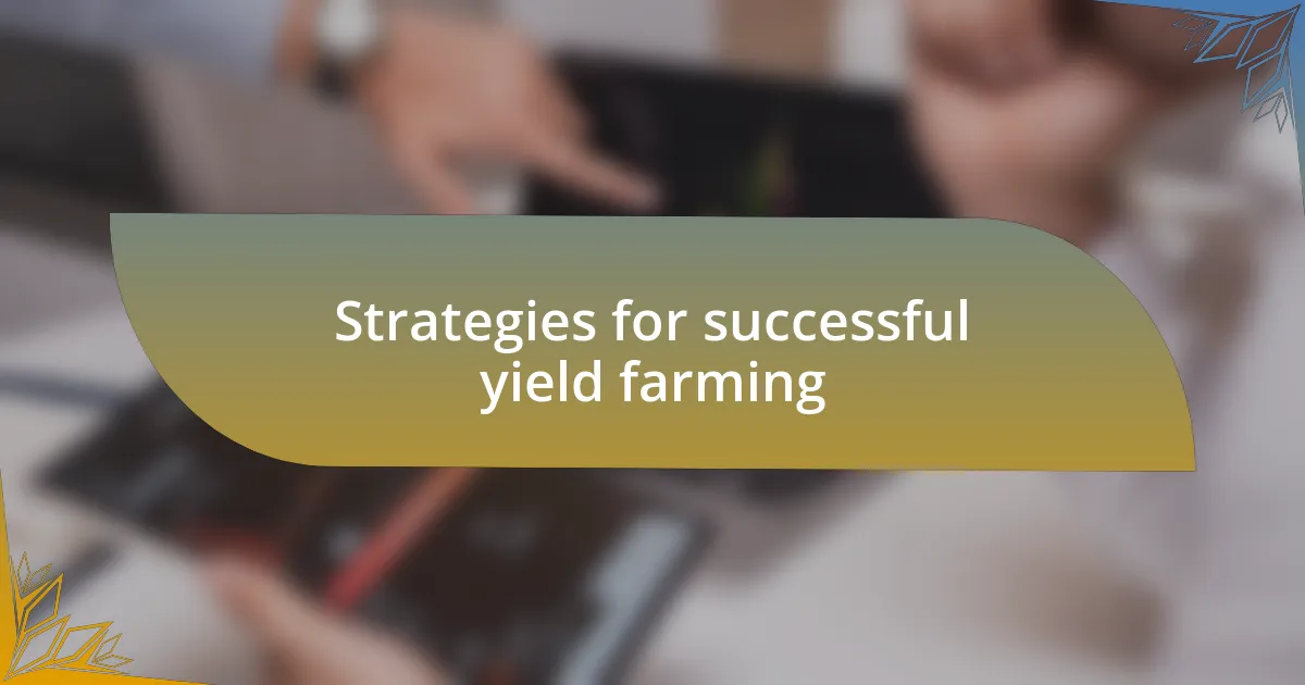Strategies for successful yield farming