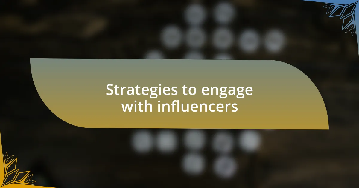 Strategies to engage with influencers