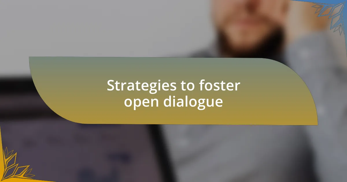 Strategies to foster open dialogue