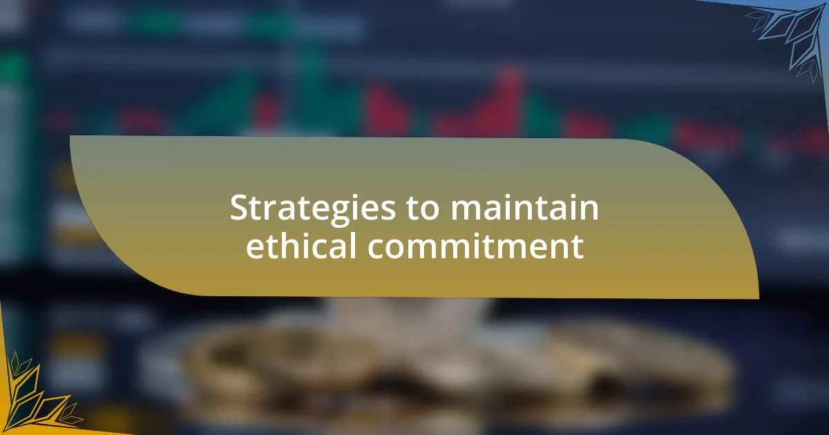 Strategies to maintain ethical commitment