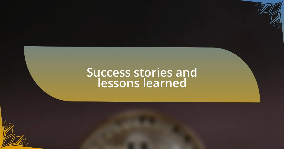 Success stories and lessons learned