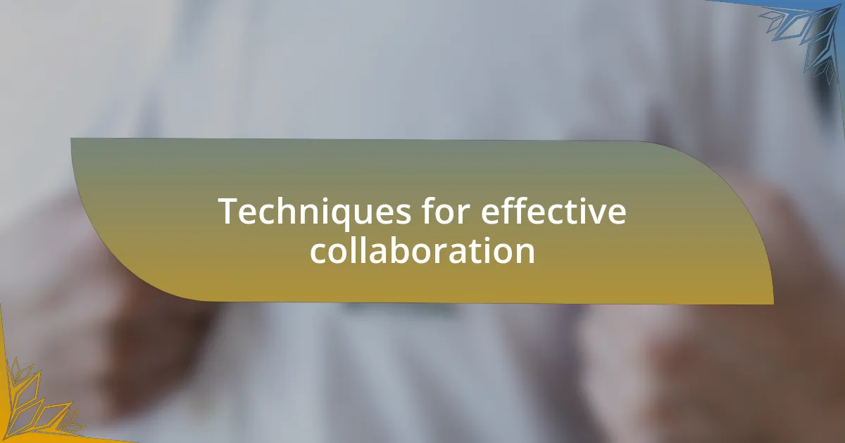 Techniques for effective collaboration