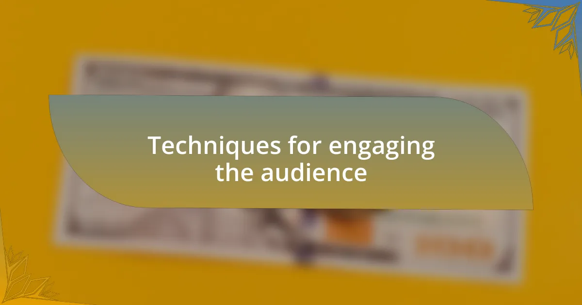 Techniques for engaging the audience