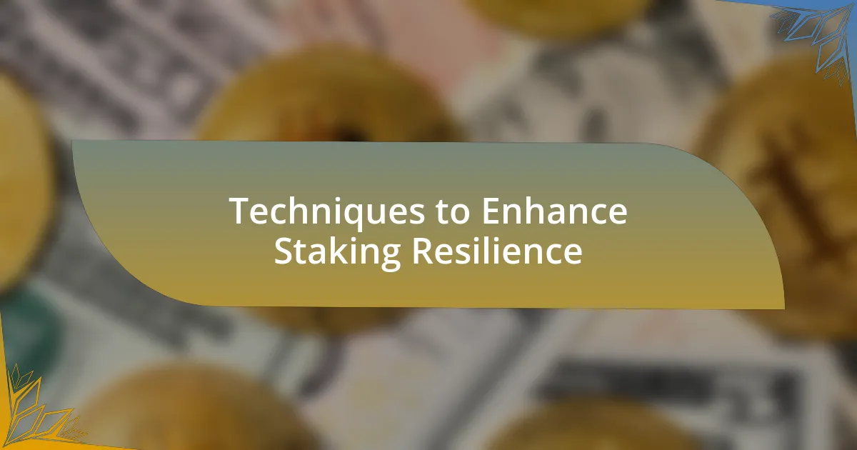 Techniques to Enhance Staking Resilience