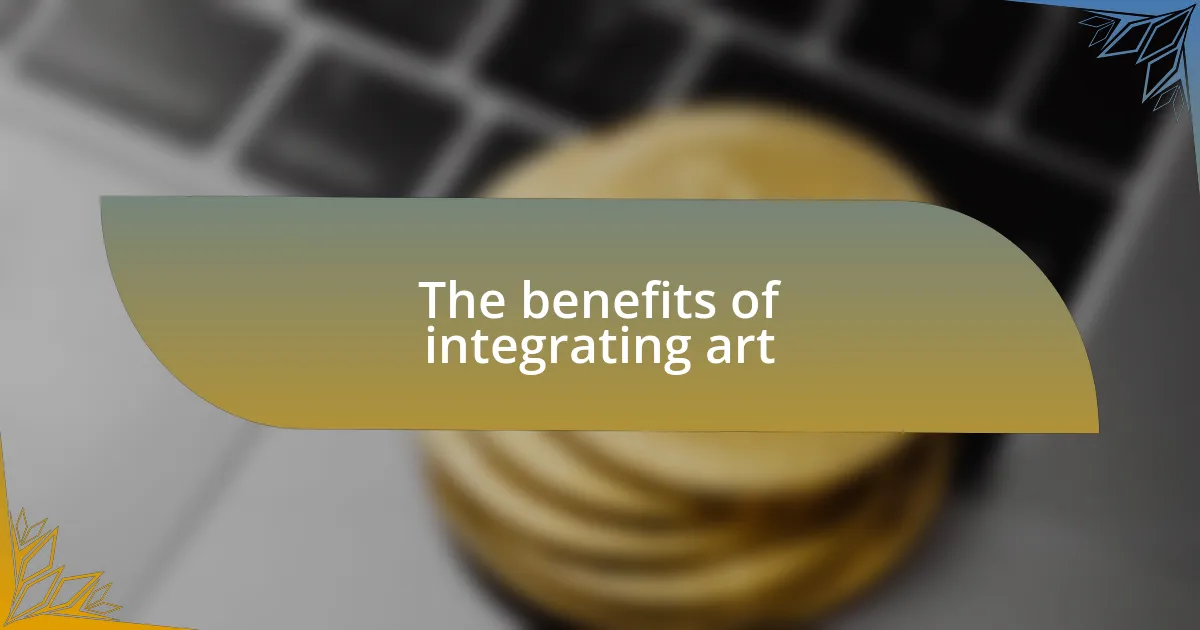 The benefits of integrating art