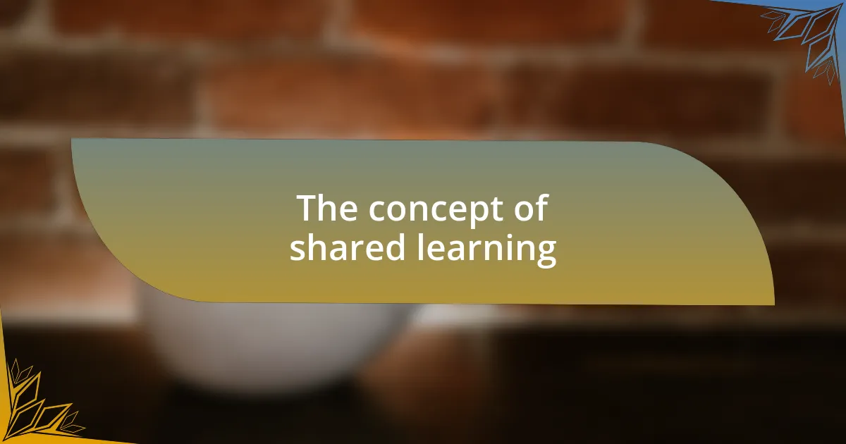 The concept of shared learning