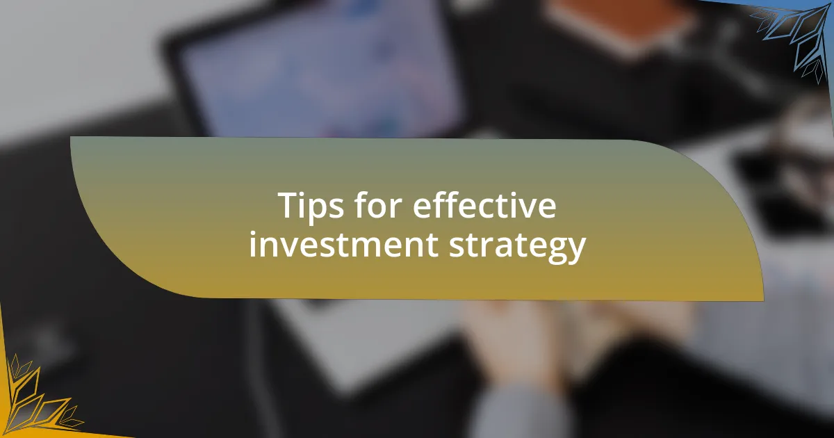 Tips for effective investment strategy
