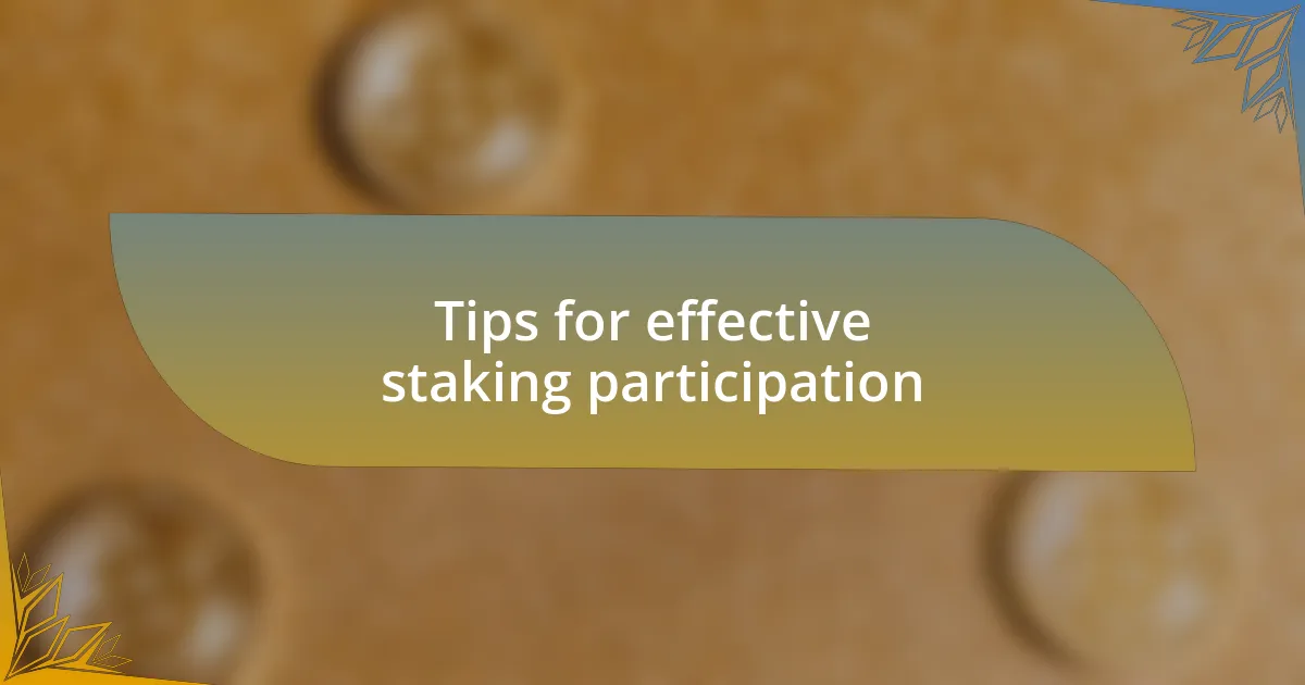Tips for effective staking participation