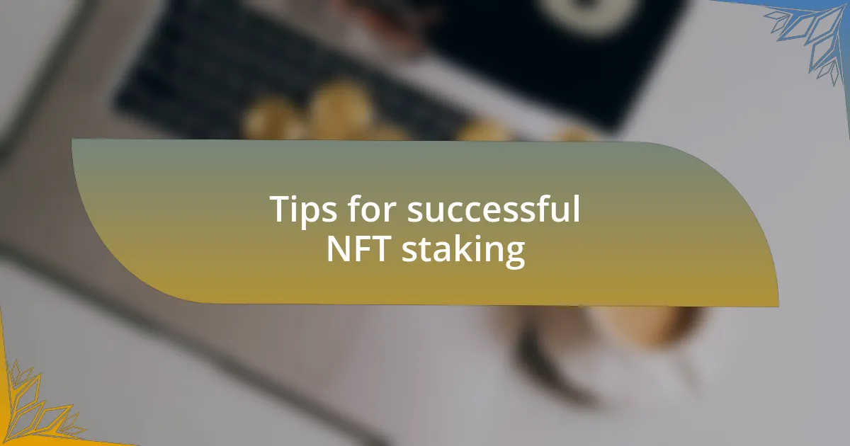 Tips for successful NFT staking