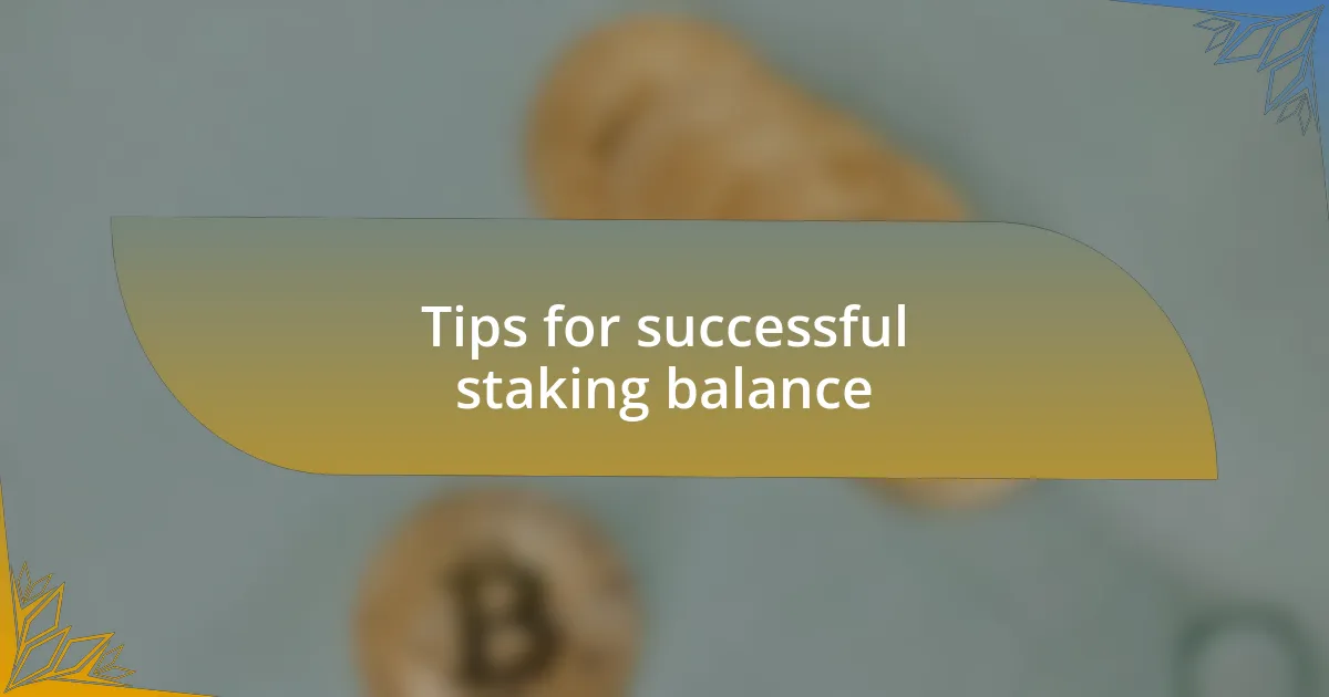 Tips for successful staking balance