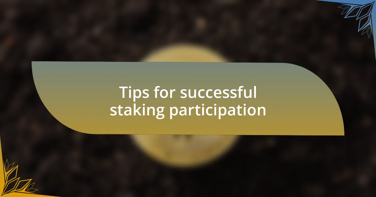 Tips for successful staking participation