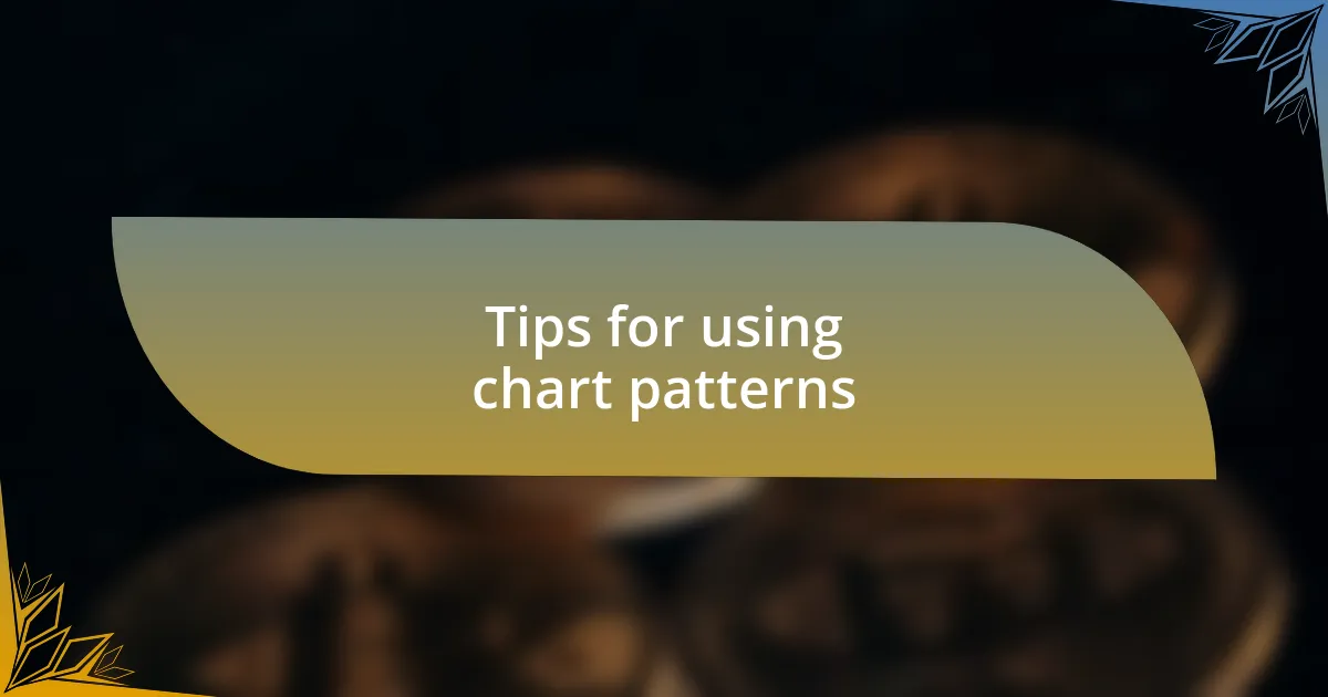 Tips for using chart patterns