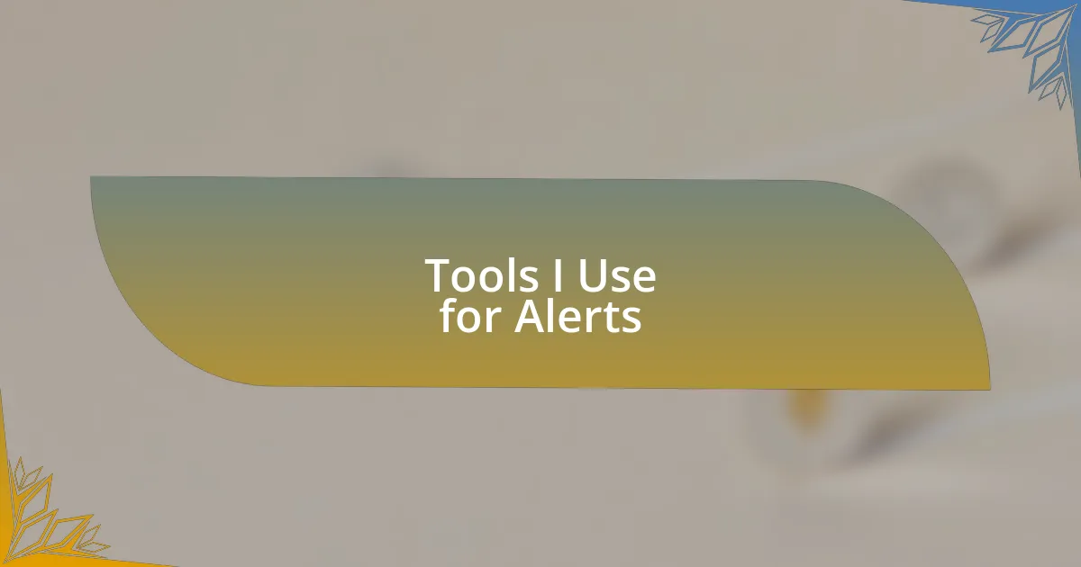 Tools I Use for Alerts