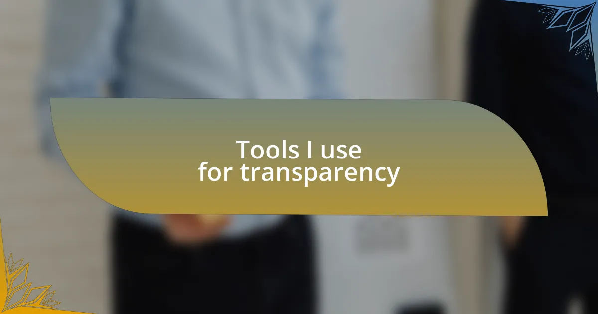 Tools I use for transparency