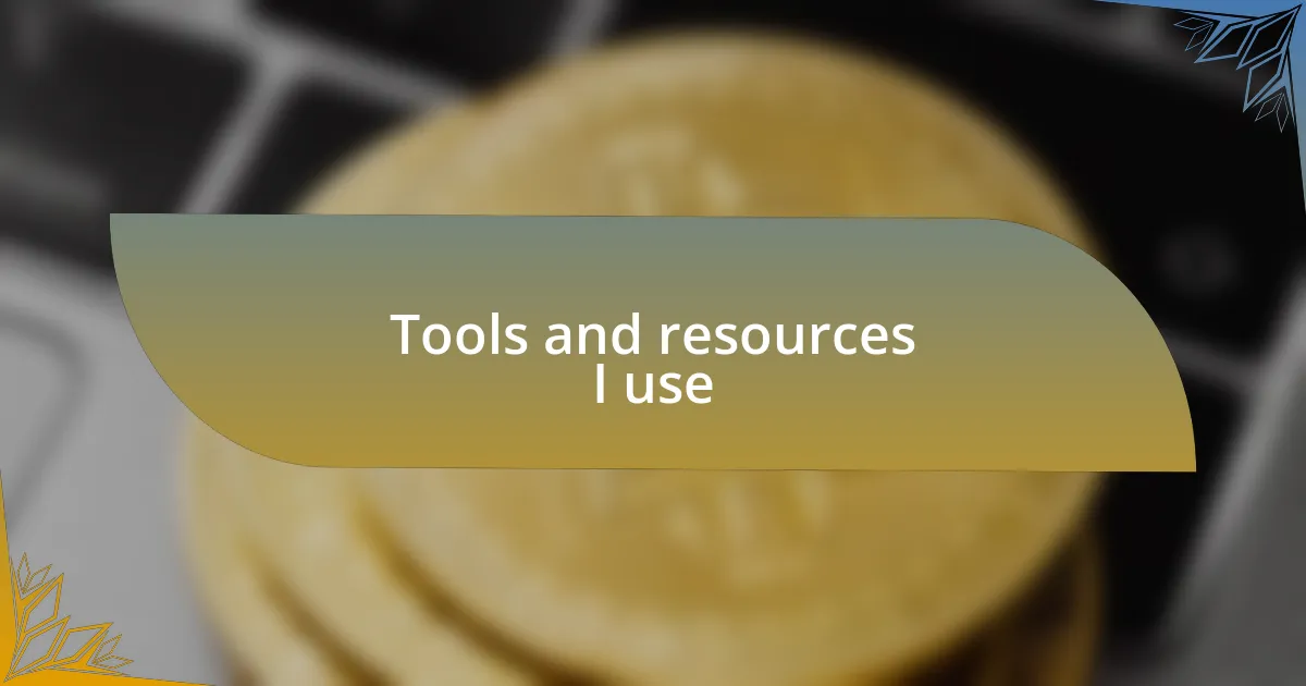 Tools and resources I use