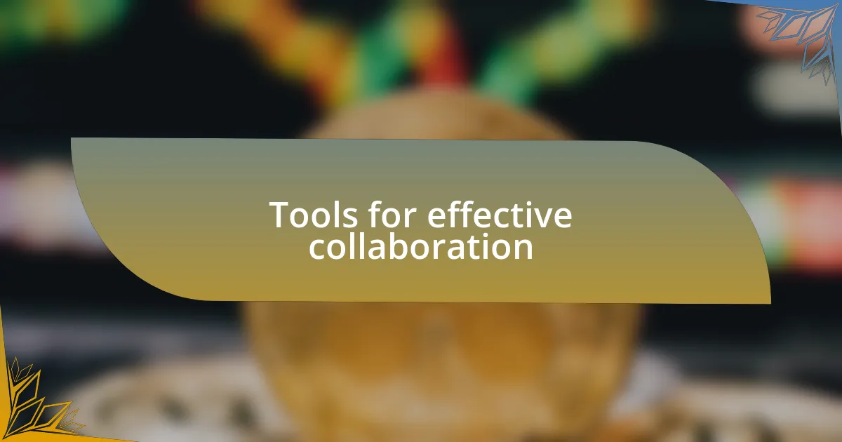 Tools for effective collaboration