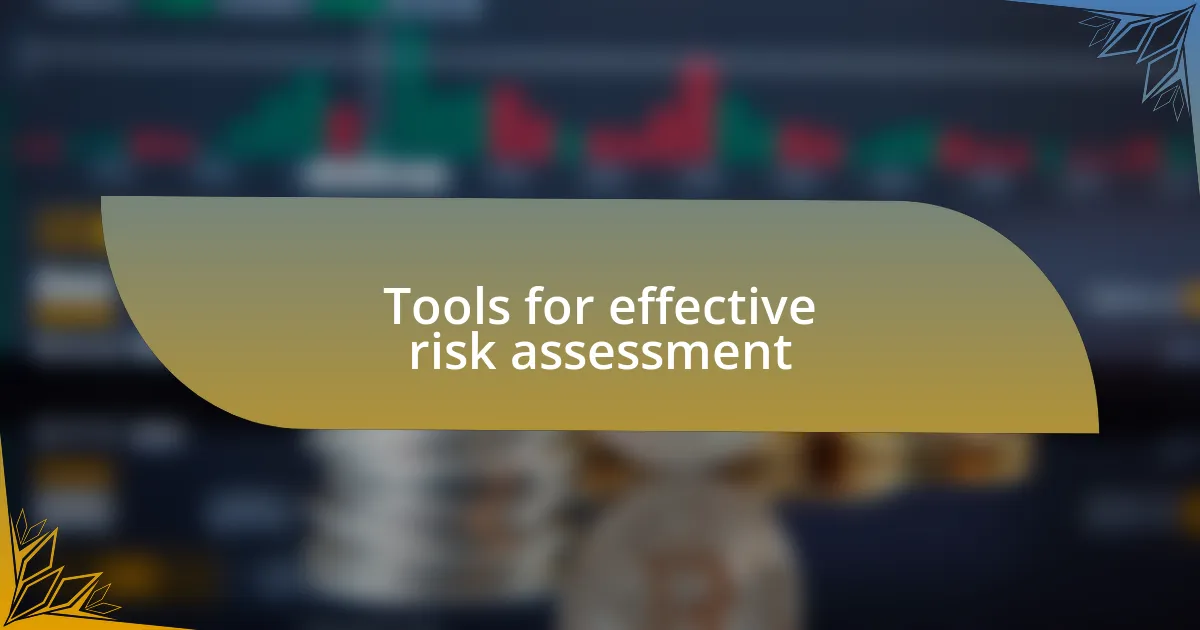 Tools for effective risk assessment