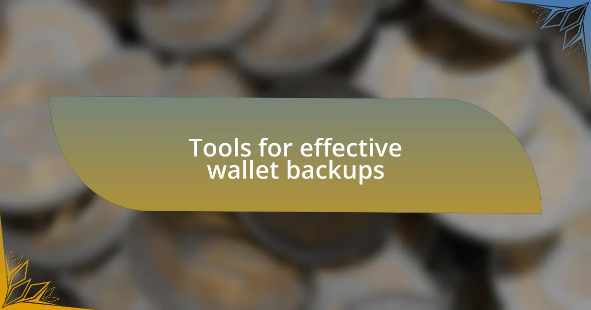 Tools for effective wallet backups
