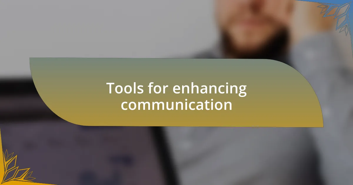 Tools for enhancing communication