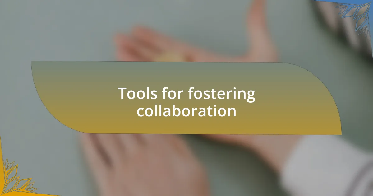 Tools for fostering collaboration