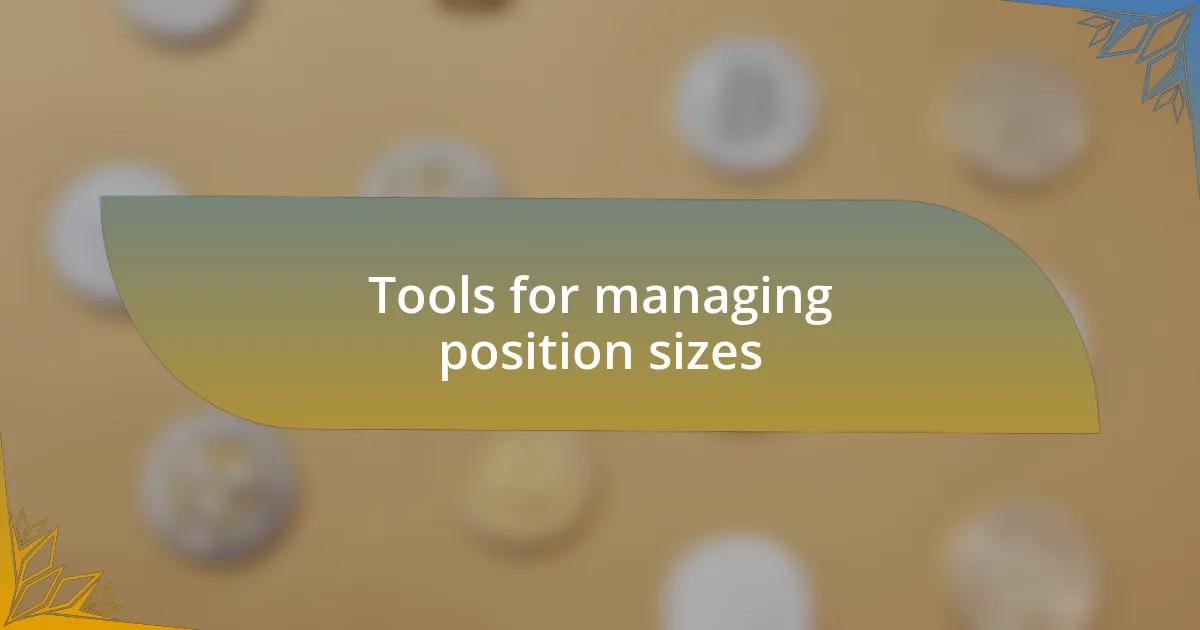 Tools for managing position sizes
