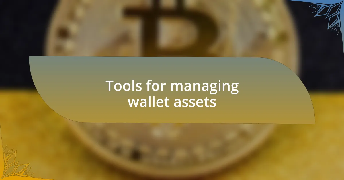 Tools for managing wallet assets