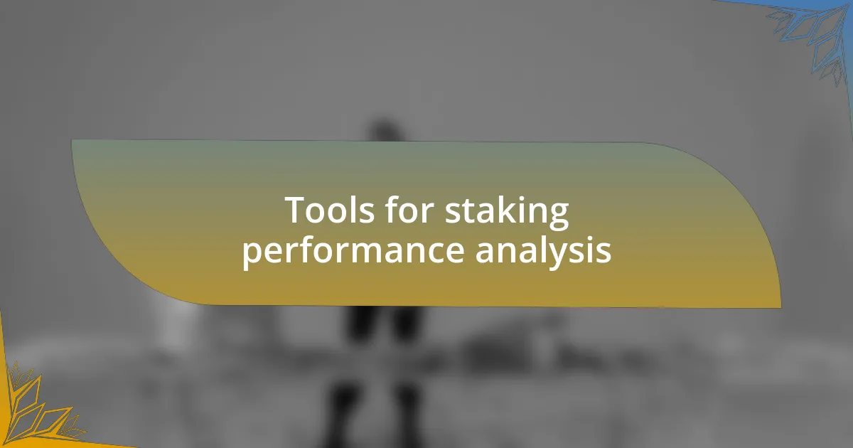 Tools for staking performance analysis