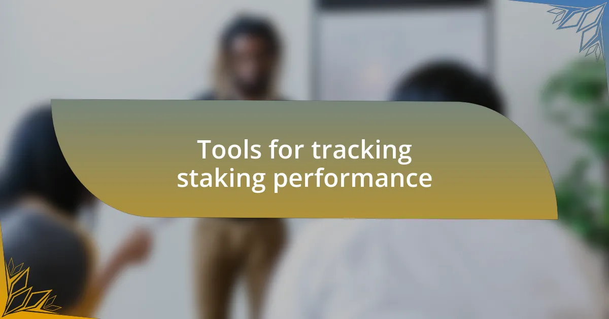 Tools for tracking staking performance