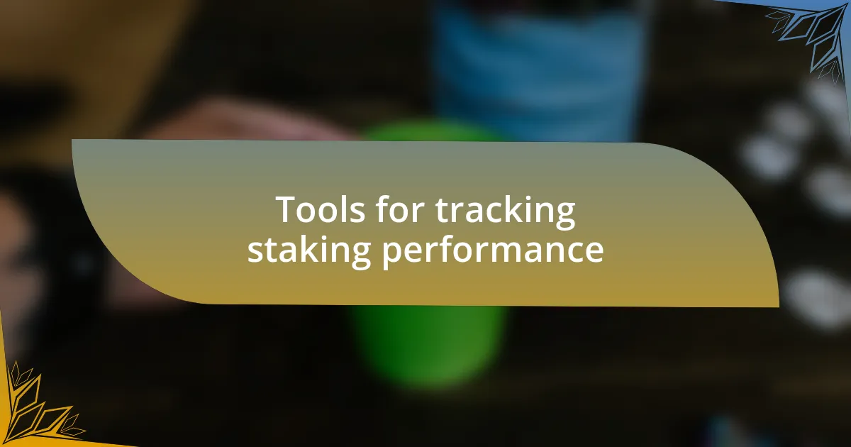 Tools for tracking staking performance