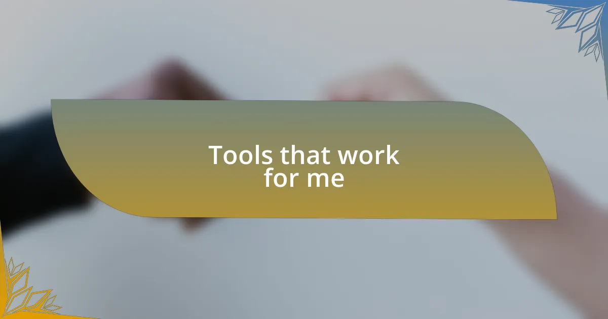 Tools that work for me