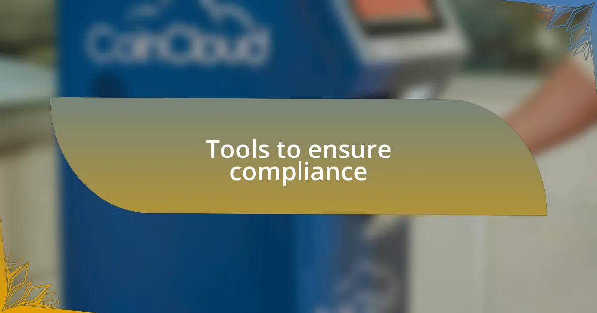 Tools to ensure compliance
