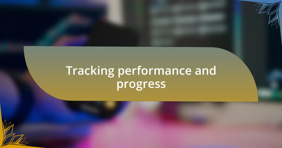 Tracking performance and progress