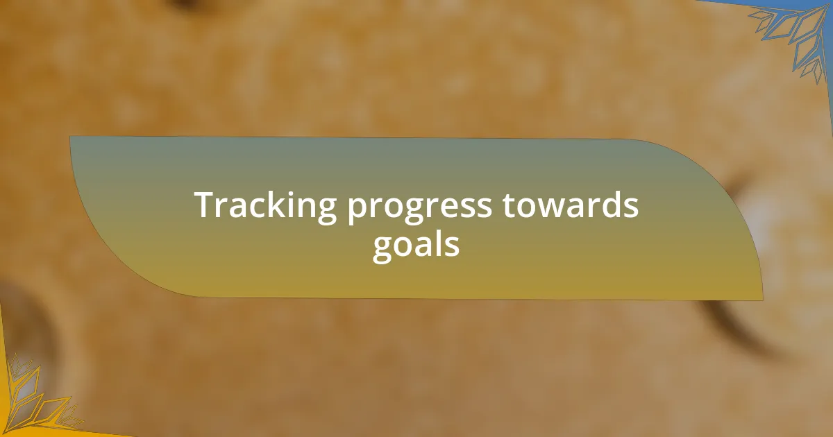 Tracking progress towards goals