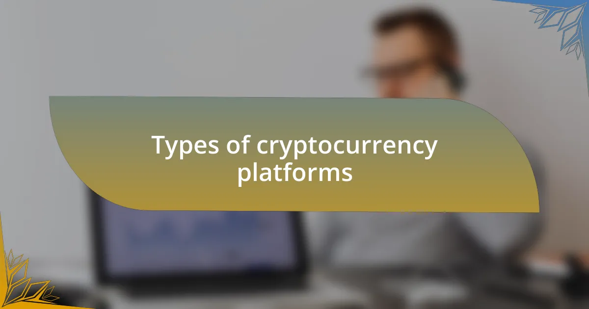 Types of cryptocurrency platforms