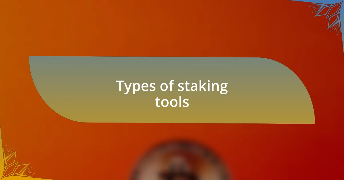 Types of staking tools