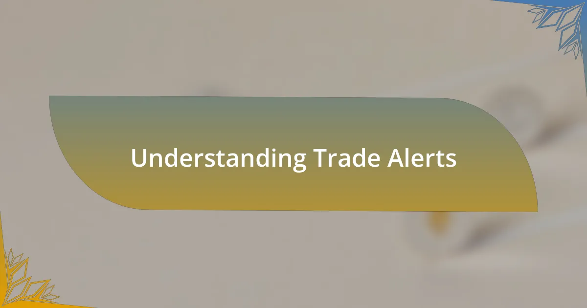 Understanding Trade Alerts