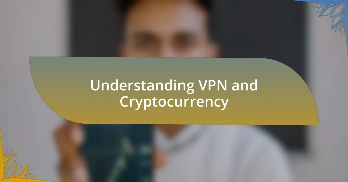 Understanding VPN and Cryptocurrency