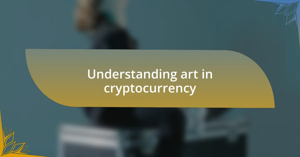 Understanding art in cryptocurrency