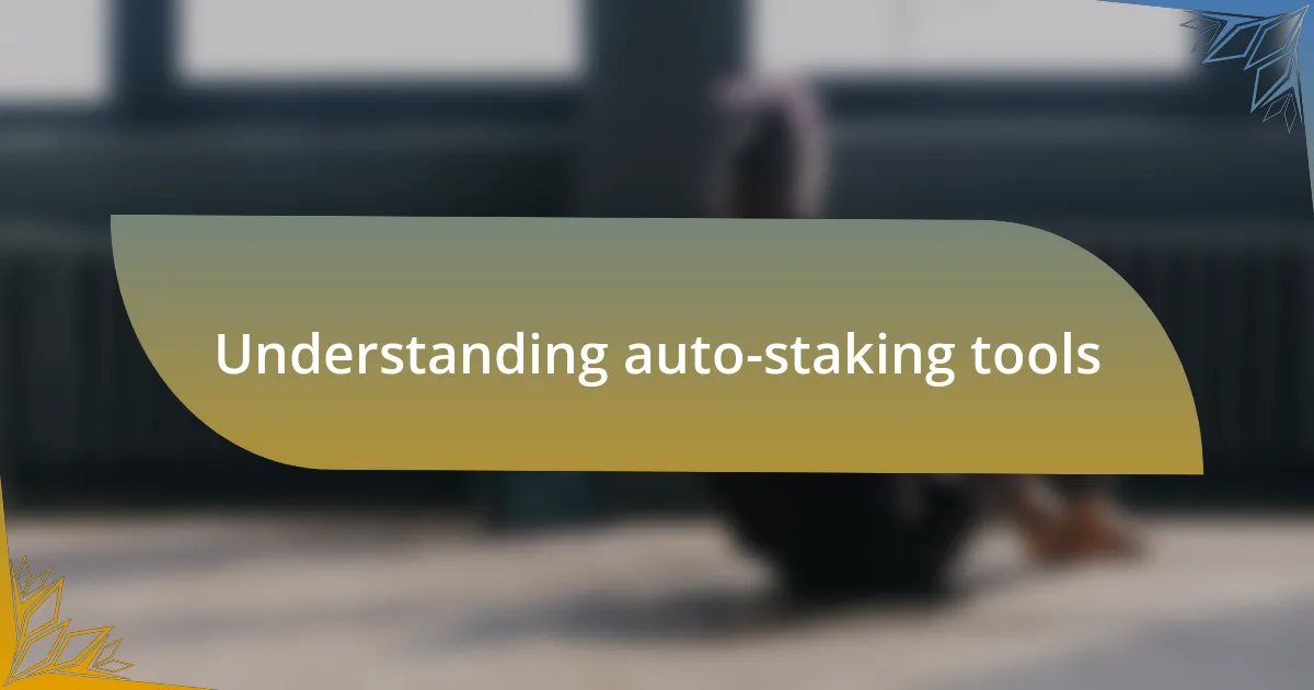 Understanding auto-staking tools
