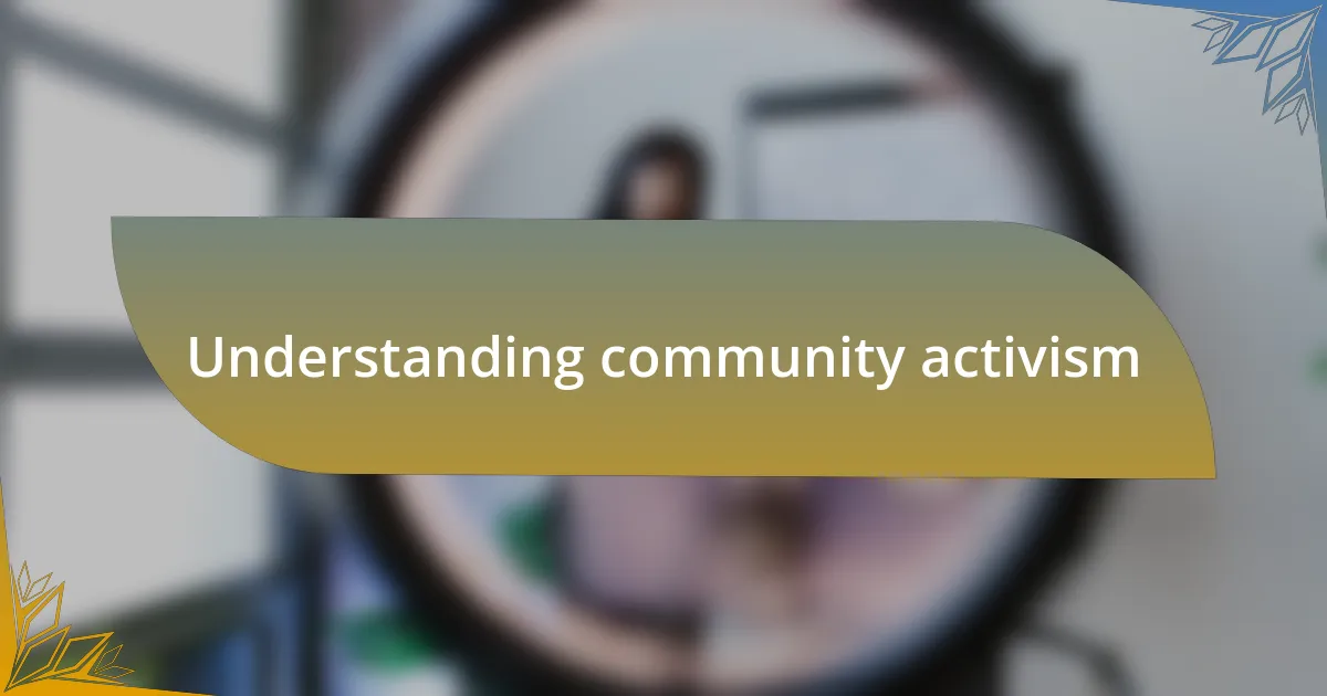 Understanding community activism