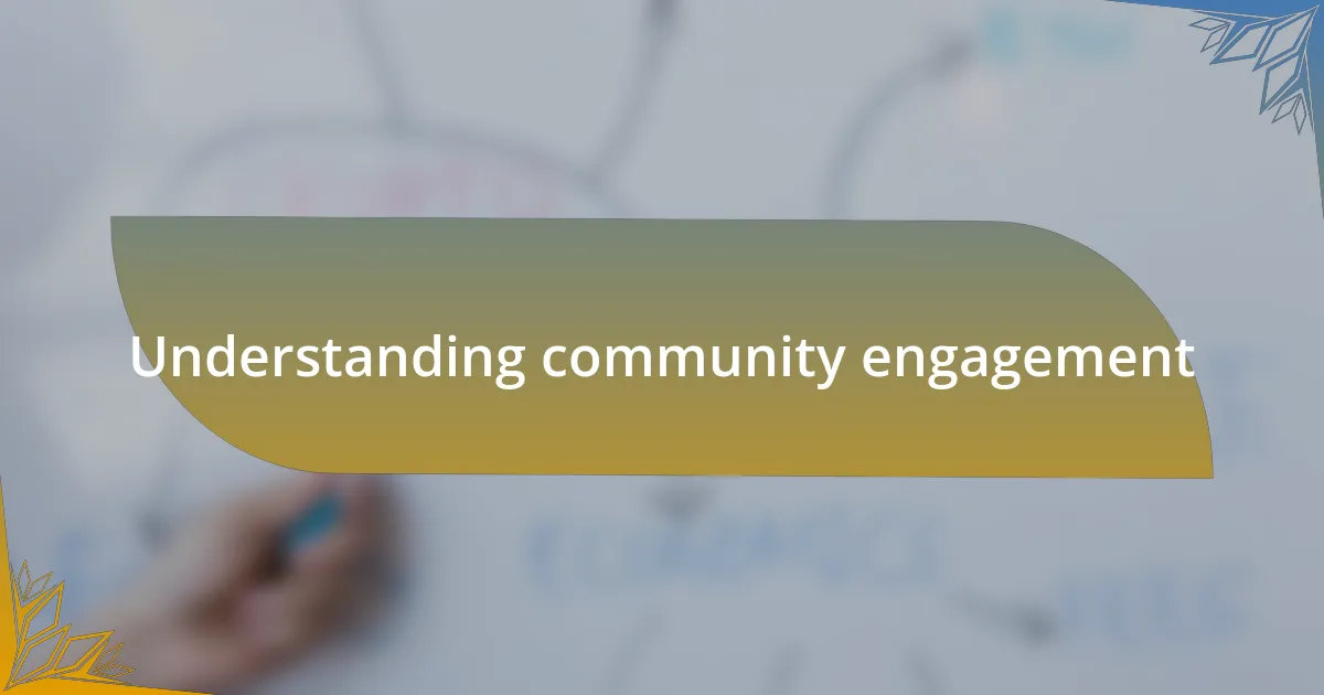 Understanding community engagement