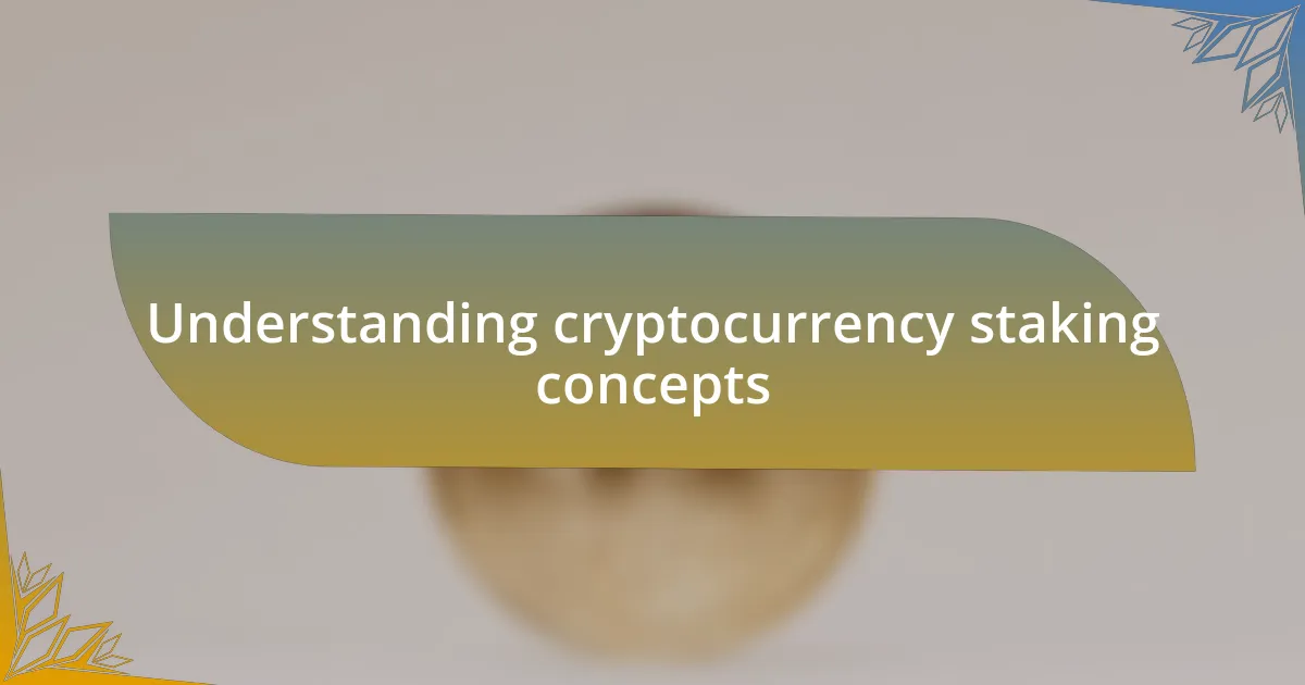 Understanding cryptocurrency staking concepts