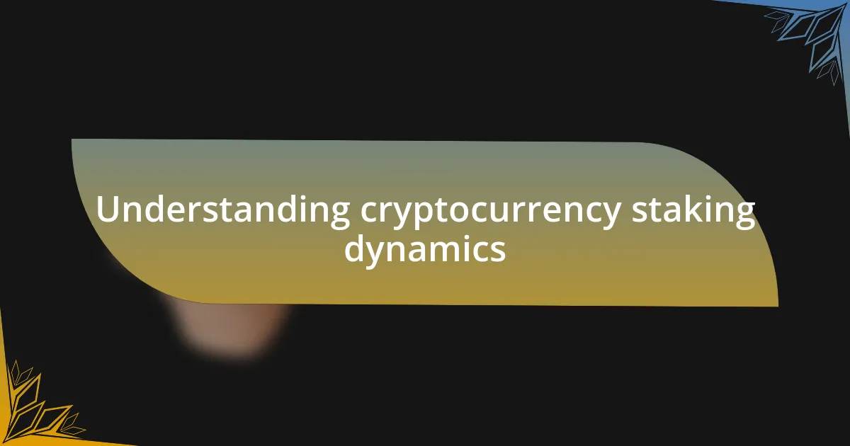 Understanding cryptocurrency staking dynamics