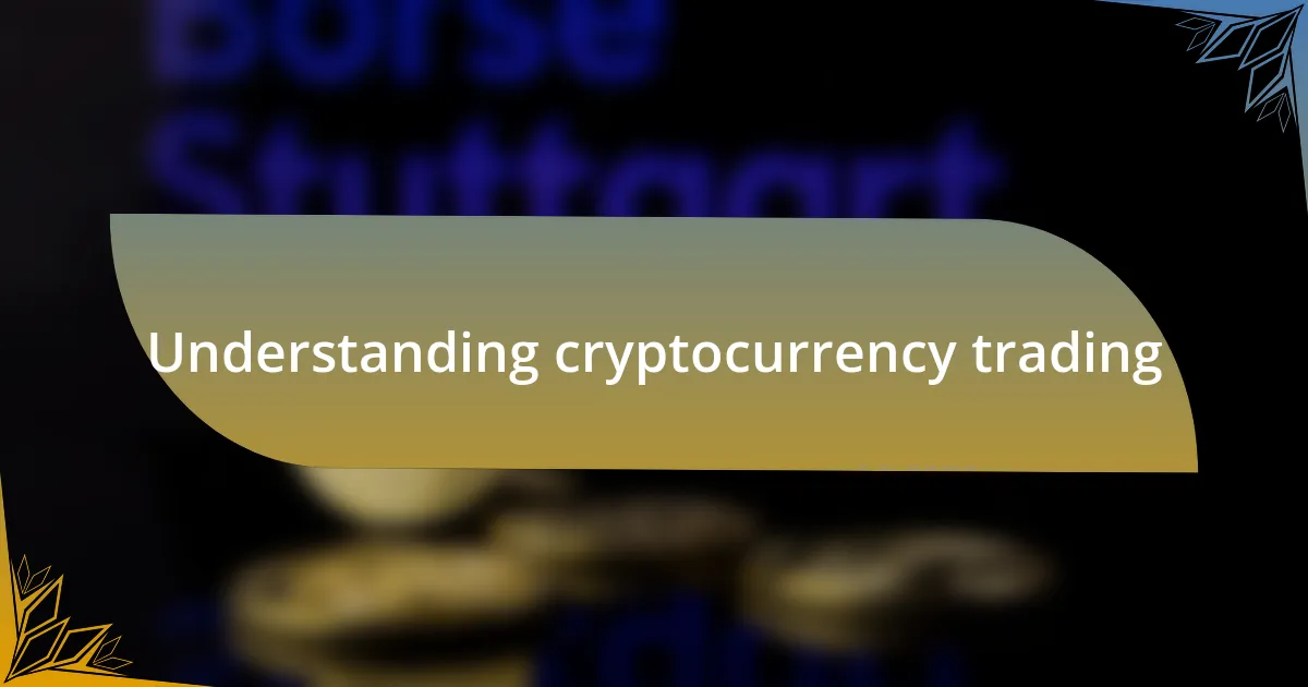 Understanding cryptocurrency trading