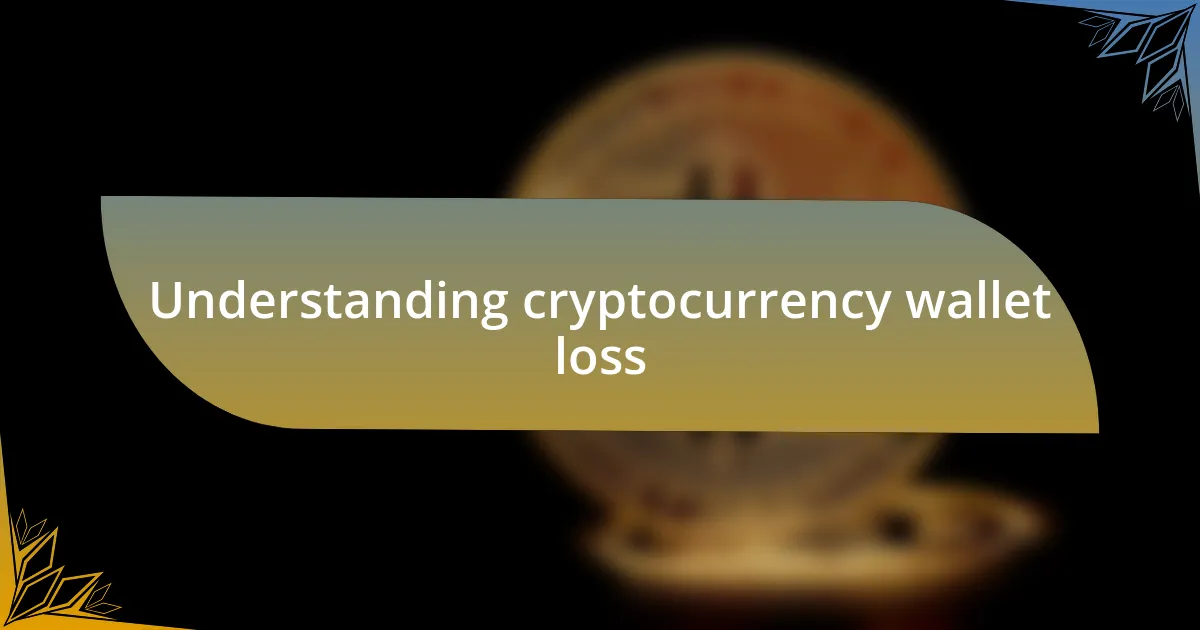 Understanding cryptocurrency wallet loss