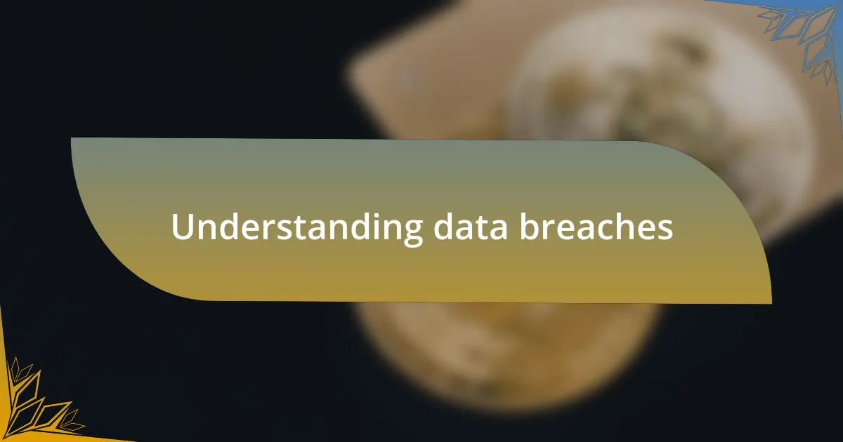 Understanding data breaches